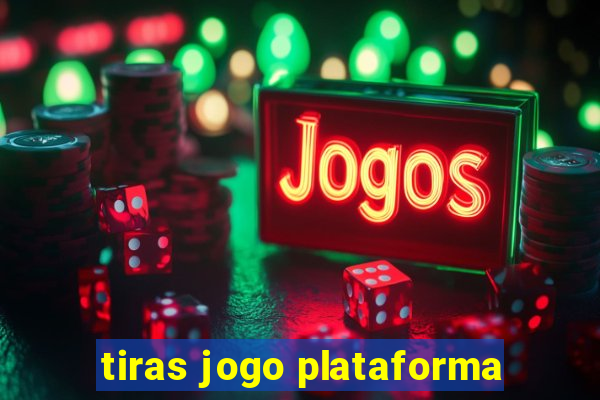 tiras jogo plataforma