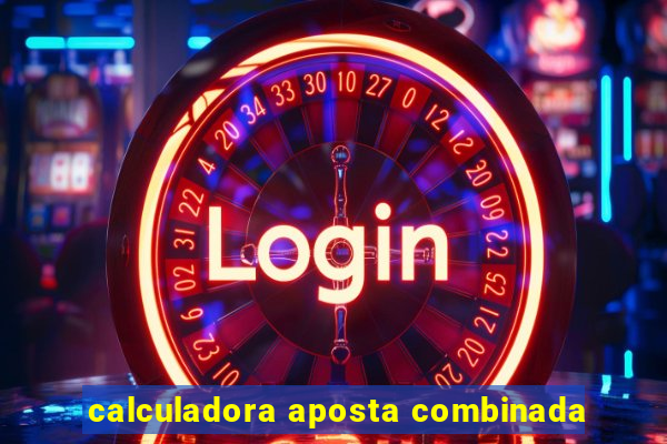 calculadora aposta combinada