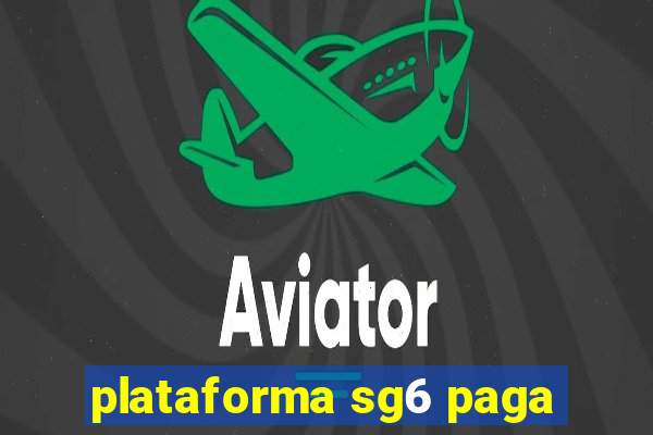 plataforma sg6 paga