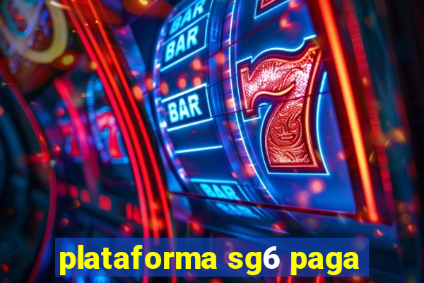 plataforma sg6 paga