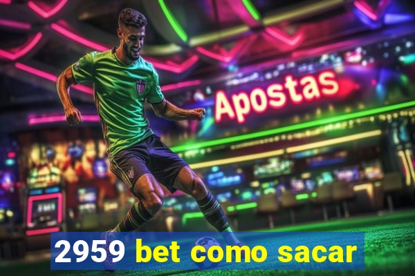 2959 bet como sacar