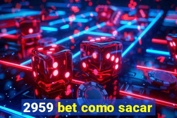 2959 bet como sacar