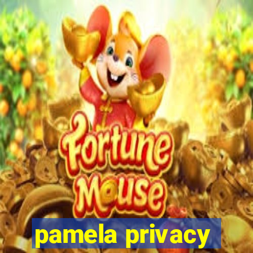 pamela privacy