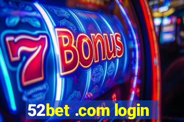 52bet .com login