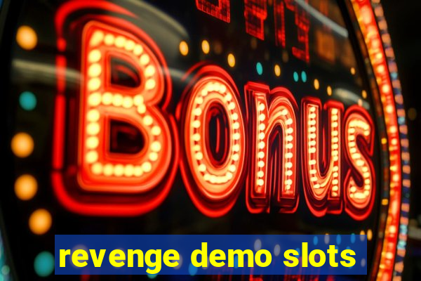 revenge demo slots