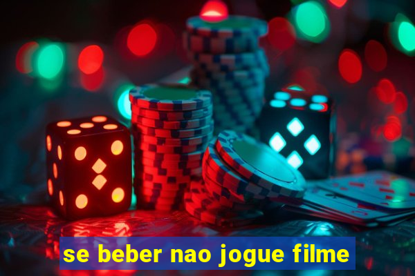 se beber nao jogue filme