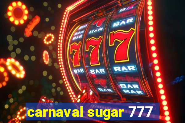 carnaval sugar 777