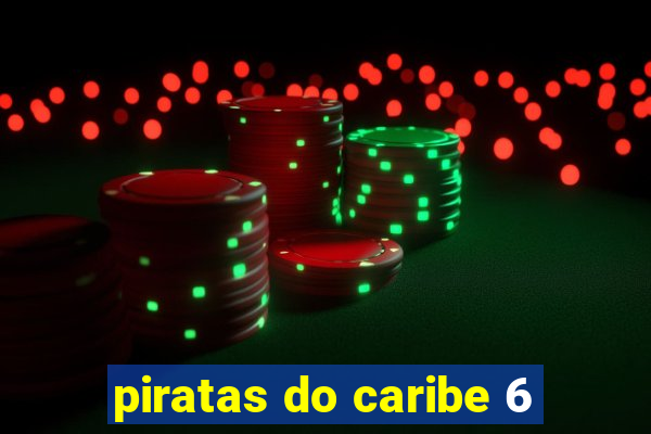 piratas do caribe 6