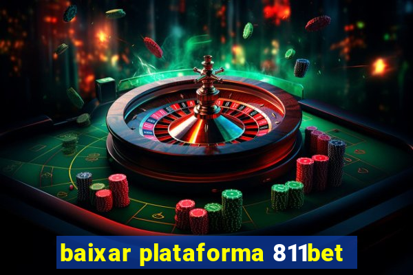 baixar plataforma 811bet