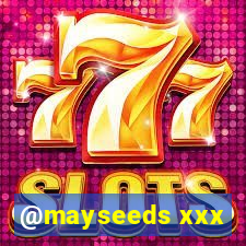 @mayseeds xxx