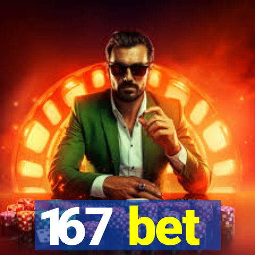 167 bet