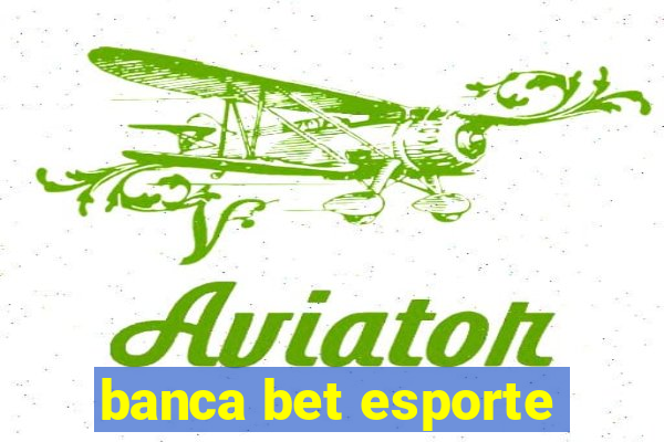 banca bet esporte