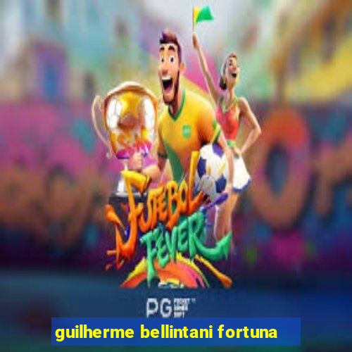 guilherme bellintani fortuna