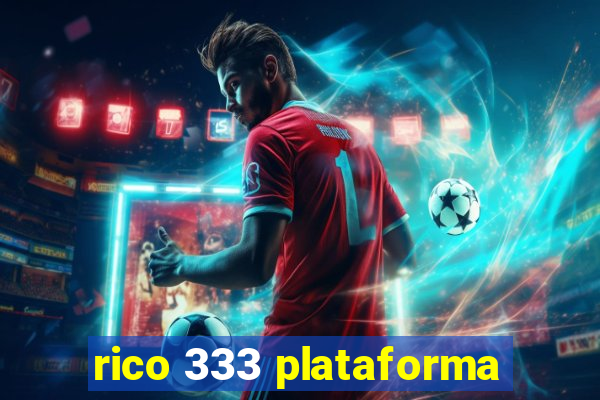 rico 333 plataforma