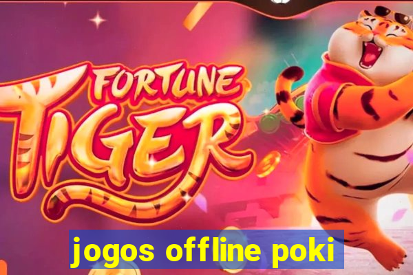 jogos offline poki