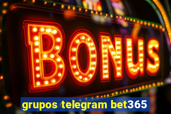 grupos telegram bet365