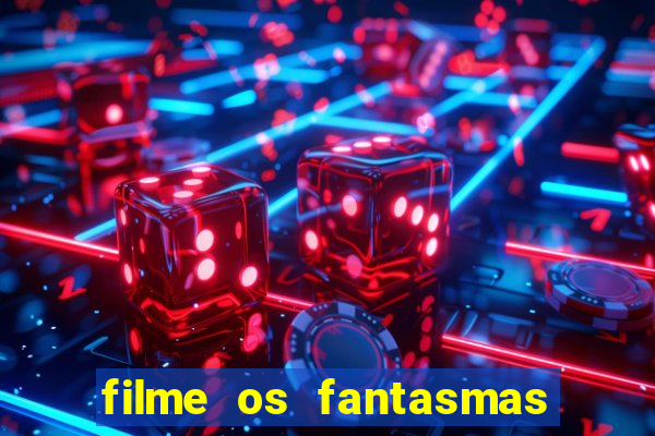 filme os fantasmas de scrooge