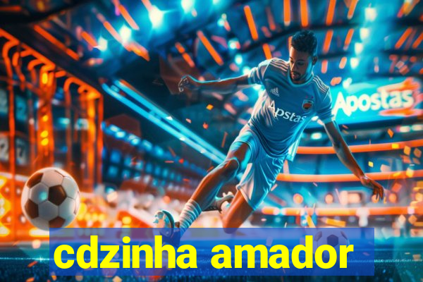 cdzinha amador