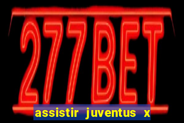 assistir juventus x bayer leverkusen futemax