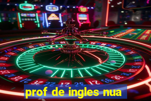 prof de ingles nua