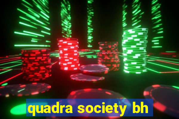 quadra society bh