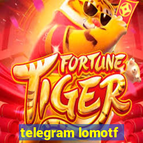 telegram lomotf