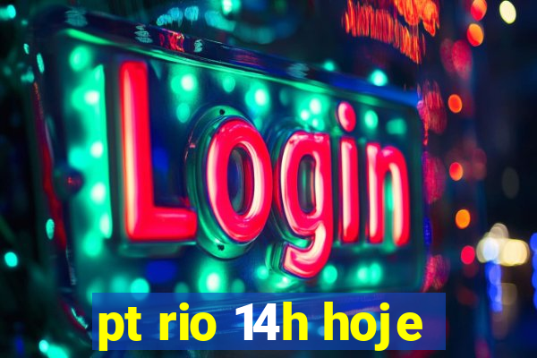 pt rio 14h hoje