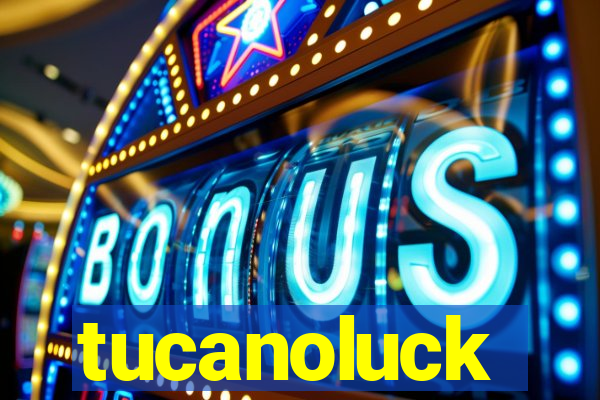 tucanoluck