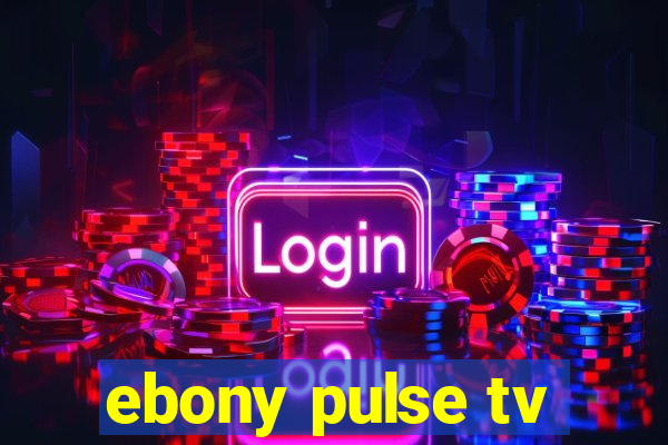 ebony pulse tv