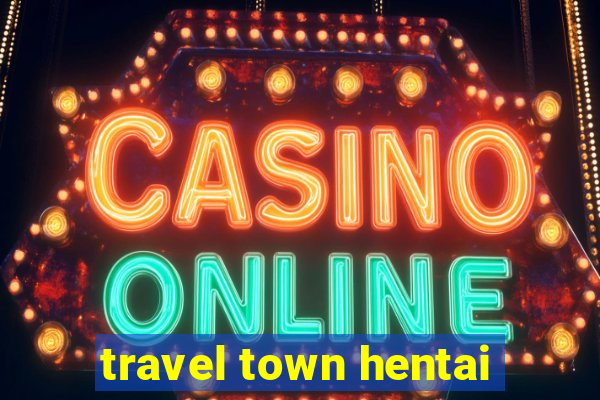 travel town hentai