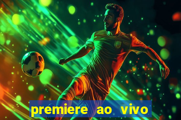 premiere ao vivo em hd