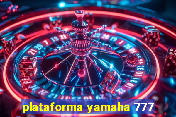 plataforma yamaha 777