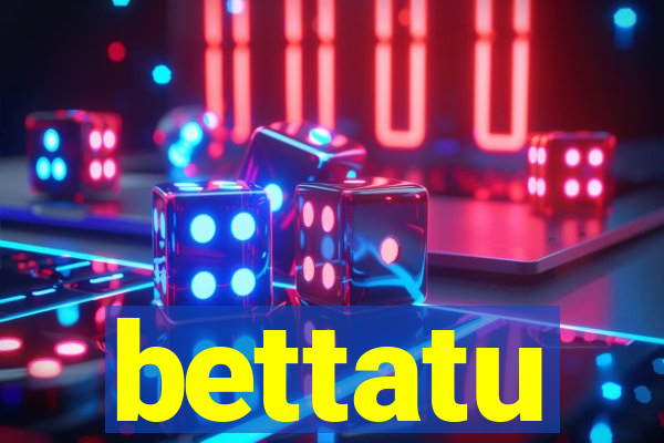 bettatu