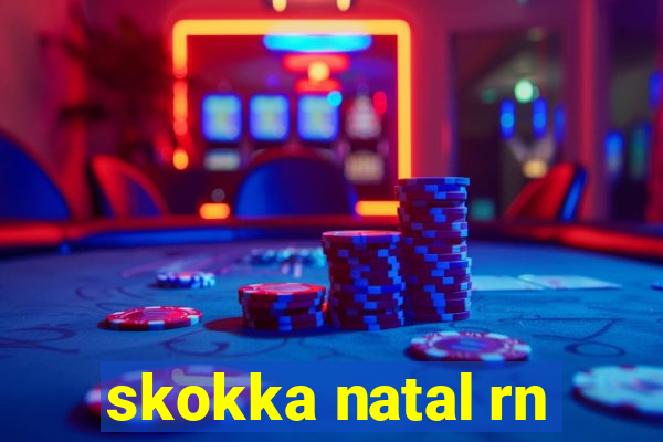 skokka natal rn