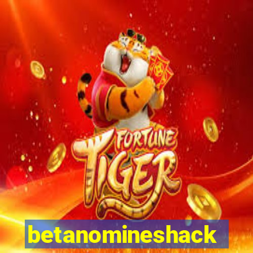 betanomineshack