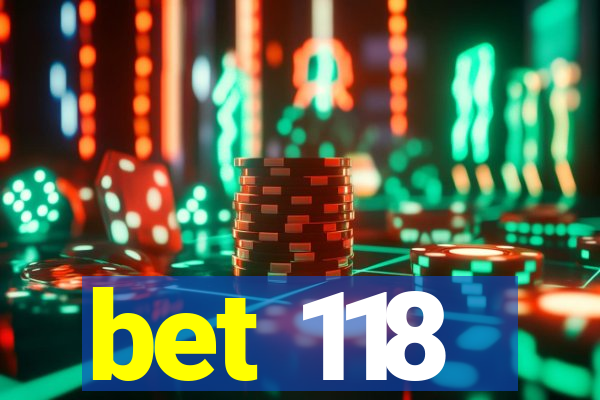 bet 118