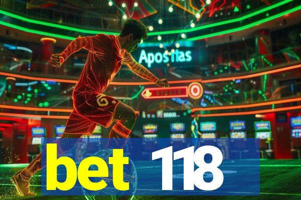 bet 118