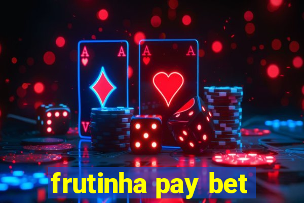 frutinha pay bet