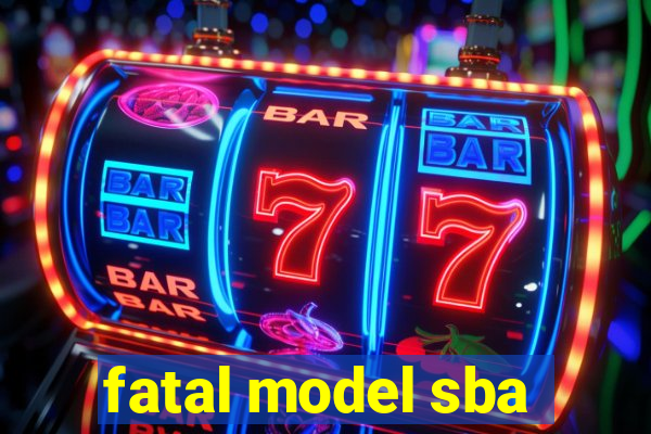 fatal model sba