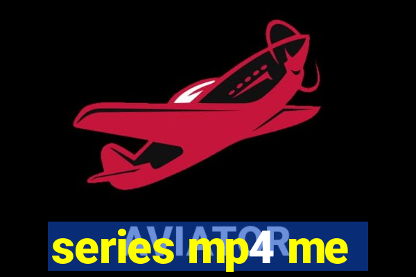 series mp4 me