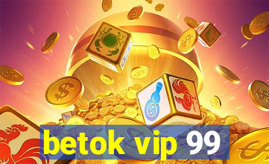 betok vip 99