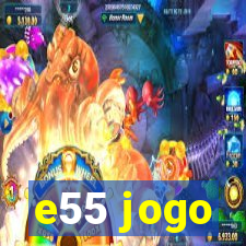 e55 jogo