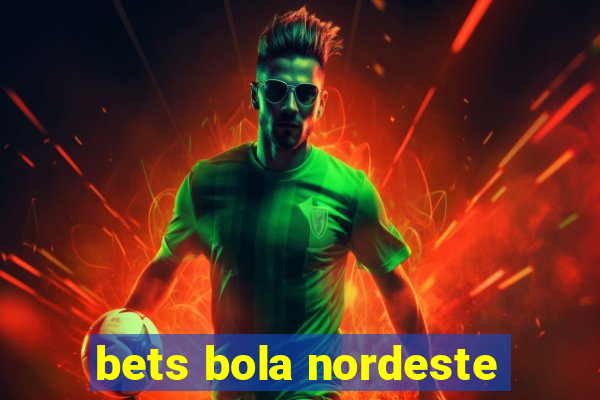 bets bola nordeste