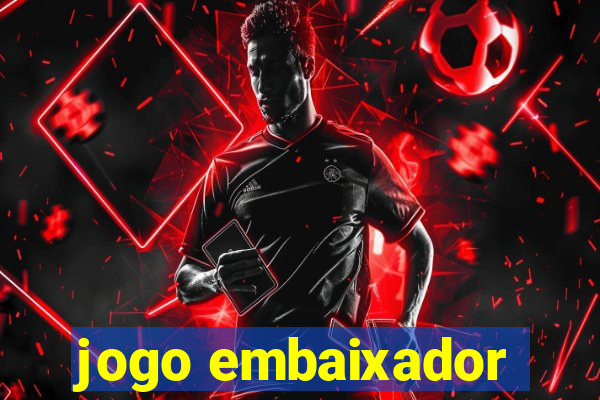 jogo embaixador