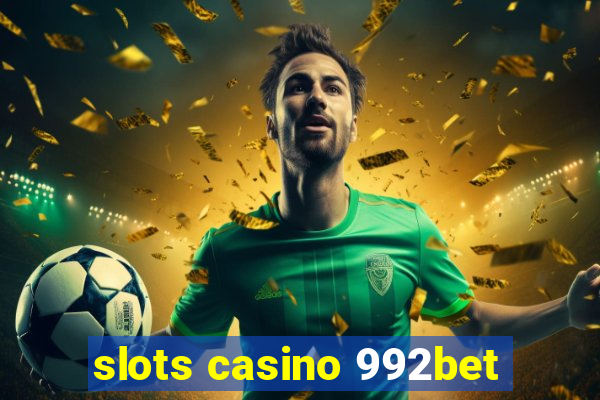 slots casino 992bet