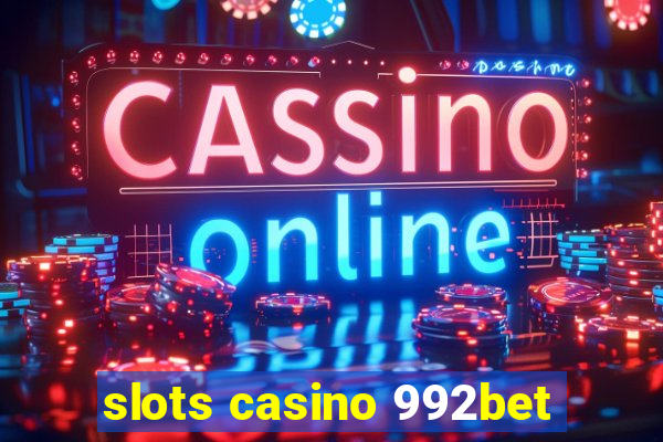 slots casino 992bet