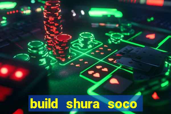 build shura soco furac o