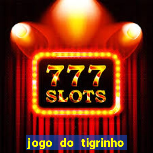 jogo do tigrinho paga de verdade