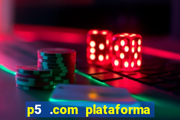 p5 .com plataforma de jogos