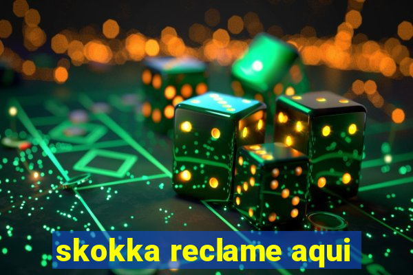 skokka reclame aqui